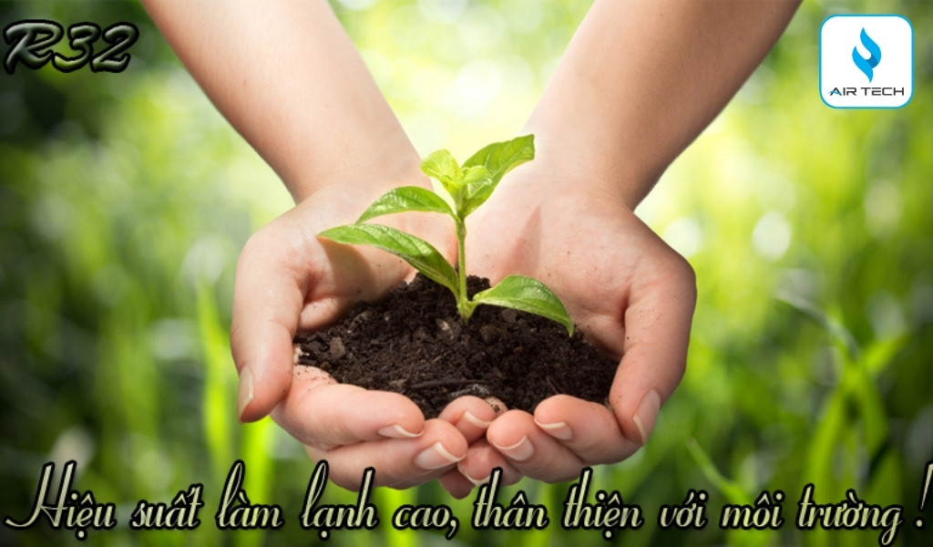 Gas R32 tiên tiến – Bảo vệ môi trường