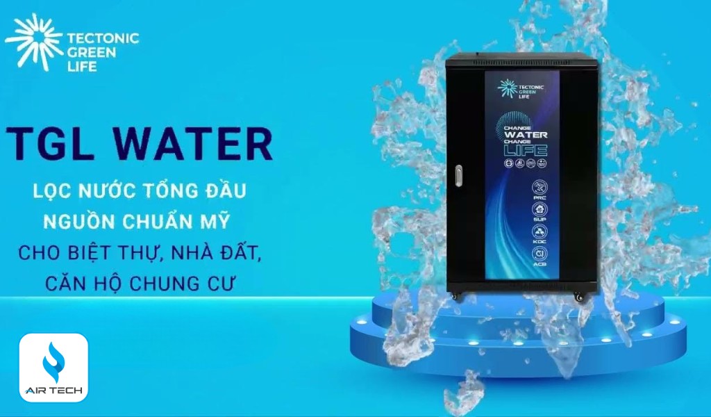 Ưu điểm vượt trội của lọc tổng đầu nguồn TGL Water