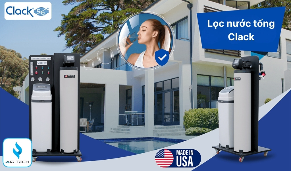 Giới thiệu về thương hiệu Clack – Giải pháp lọc nước tổng nhập khẩu từ Mỹ